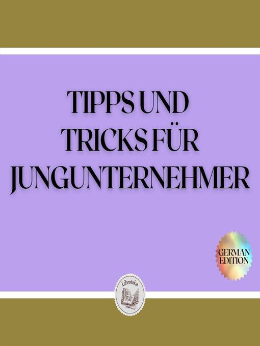 Title details for TIPPS UND TRICKS FÜR JUNGUNTERNEHMER by LIBROTEKA - Available